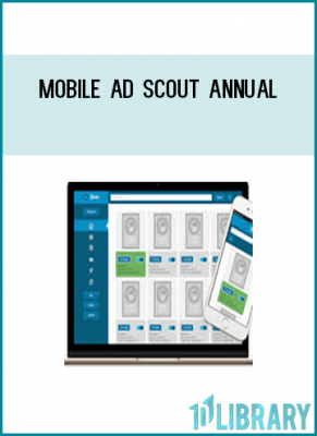 Scout for the Top Performing Mobile Ads and get ready to boost your clicks, conversions and profits!