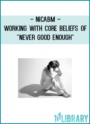 https://tenco.pro/product/nicabm-working-with-core-beliefs-of-never-good-enough-2/
