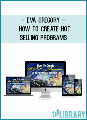 Eva Gregory – How To Create Hot Selling Programs