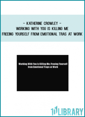 https://tenco.pro/product/katherine-crowley-working-with-you-is-killing-me-freeing-yourself-from-emotional-tras-at-work/