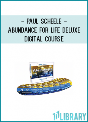 In Paul Scheele’s Abundance for Life course, you will get…