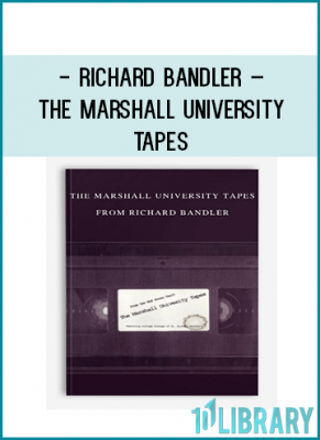 Richard Bandler – The Marshall University TapesTranscripts of these three “cases” appear in Richard’s book Magic in Action