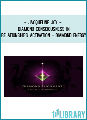 Jacqueline Joy - Diamond Consciousness in Relationships Activation - Diamond Energy