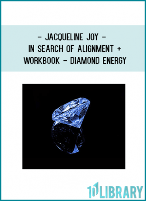 Salepage: Jacqueline Joy - In Search of Alignment + Workbook - Diamond EnergyPhysically broadcast Diamond Christ Consciousness and Joy wherever you go!