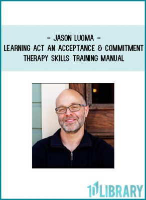 https://tenco.pro/product/jason-luoma-learning-act-an-acceptance-and-commitment-therapy-skills-training-manual/