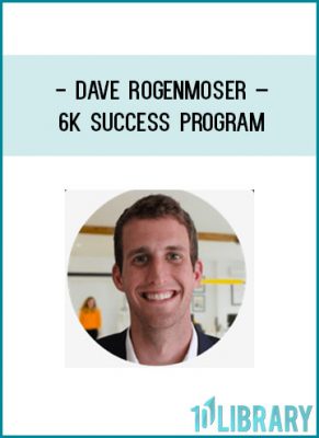 https://tenco.pro/product/dave-rogenmoser-6k-success-program/