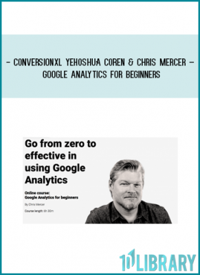 https://tenco.pro/product/conversionxl-yehoshua-coren-chris-mercer-google-analytics-for-beginners/