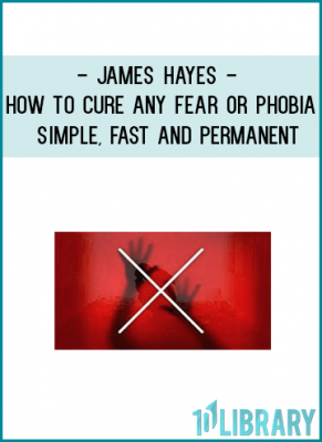 https://tenco.pro/product/james-hayes-how-to-cure-any-fear-or-phobia-simple-fast-and-permanent/