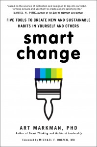 Art Markman - Smart Change Five Tools to Create New and Sustainable Habits in Yourself and Others 