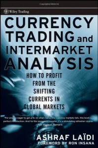 Ashraf Laidi - Currency Trading and Intermarket Analysis How to Profit from the Shifting Currents in Global Markets