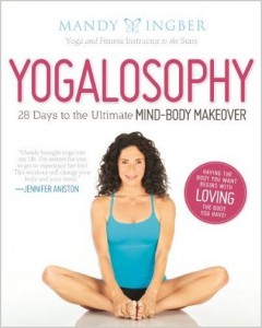 Mandy Ingber - Yogalosophy: 28 Days to the Ultimate Mind-Body Makeover