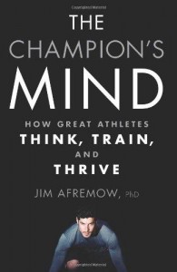 Jim Craig, Jim Afremow - The Champion's Mind: How Great Athletes Think, Train, and Thrive
