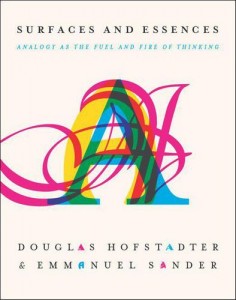  Douglas Hofstadter, Emmanuel Sander - Surfaces and Essences: Analogy as the Fuel and Fire of Thinking