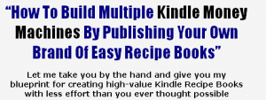 [WSO] How To Create Your Own “Set-N-Forget” Empire Of Recipe Books On The Kindle (Easy To Scale + Repeat)