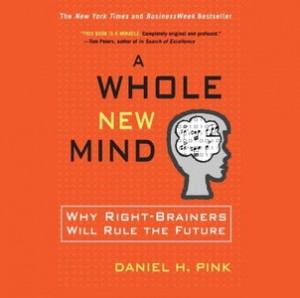  A Whole New Mind: Why Right-Brainers Will Rule the Future
