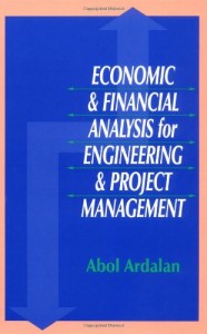 Abol Ardalan - Economics & Financial Analysis for Engineering & Project Management