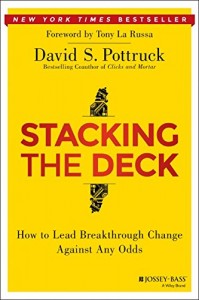 David S. Pottruck - Stacking the Deck: How to Lead Breakthrough Change Against Any Odds [epub, mobi]