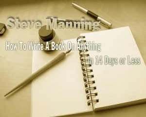 Steve Manning - How To Write A Book On Anything In 14 Days or Less 