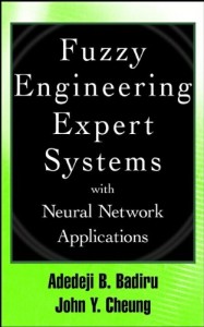 Adedeji Badiru - Fuzzy Engineering Expert Systems with Neural Network Applications