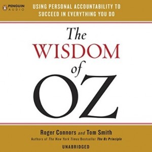 Roger Connors, Tom Smith - The Wisdom of Oz: Using Personal Accountability to Succeed in Everything You Do
