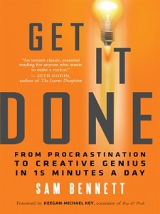 Sam Bennett - Get It Done: From Procrastination to Creative Genius in 15 Minutes a Day