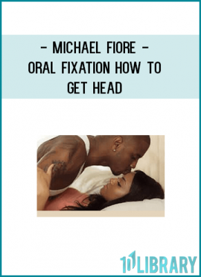 https://tenco.pro/product/michael-fiore-oral-fixation-how-to-get-head/