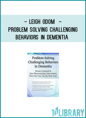 https://tenco.pro/product/problem-solving-challenging-behaviors-in-dementia-person-centered-non-pharmacologic-intervention-plans-you-can-use-the-next-day-leigh-odom/