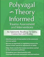 2-Day Workshop Polyvagal Theory Informed Trauma Assessment and Interventions An Autonomic Roadmap to Safety, Connection and Healing - Deborah Dana