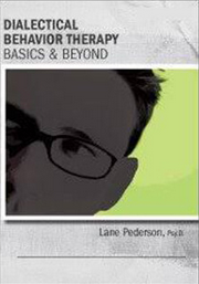 Dialectical Behavior Therapy Basics & Beyond - Lane Pederson
