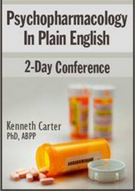 Psychopharmacology in Plain English 2-Day Conference - Kenneth Carter