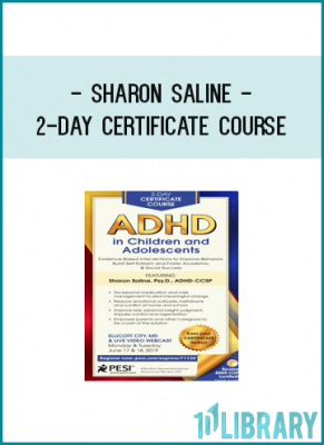 Sharon Saline - 2-Day Certificate Course: ADHD in Children and Adolescents: Evidence-Based Interventions to Improve Behavior, Build Self-Esteem and Foster Academic & Social Success
