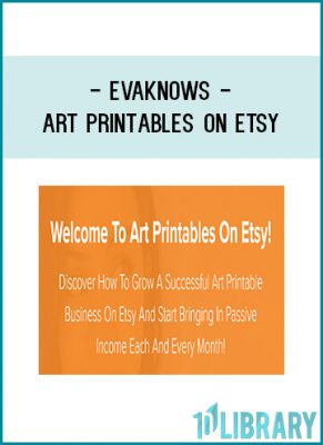 Discover How To Grow A Successful Art Printable Business On Etsy And Start Bringing In Passive Income Each And Every Month!