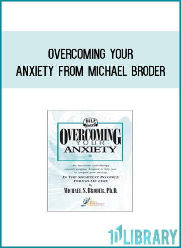 Overcoming Your Anxiety from Michael Broder at Midlibrary.com