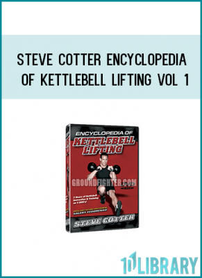 The Original Bestselling, Highly Acclaimed Kettlebell Lifting Series!Steve Cotter delivers the goods with the BIGGEST Kettlebell Training Instructional DVD's ever! The Encyclopedia of Kettlebell Lifting is an intensive A to Z training system packed with 8 hours of high quality video! You'll learn a complete training system to fit your needs from beginning and preparation to advanced techniques and competition skills. Included inside is a unique Program Guide providing tailored programs from Beginner, Intermediate & Advanced to Strength, Endurance, Speed, Flexibility, and Explosive Power training.