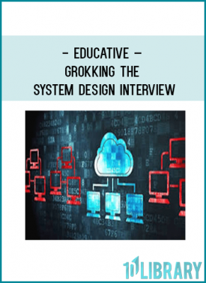 Educative – Grokking the System Design Interview