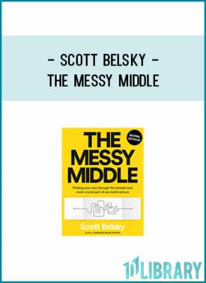 About The Messy MiddleNATIONAL BESTSELLERNAMED ONE OF THE MOST INSPIRING BOOKS OF 2018 BY INC.