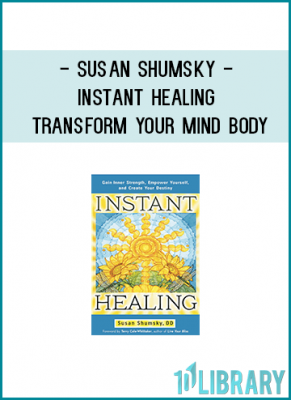 Susan Shumsky - Instant Healing Transform Your Mind Body and Emotions in 5 Minutes or