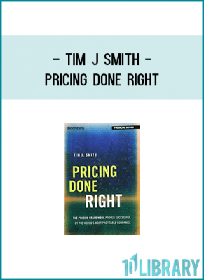 Pricing Done Right provides a cutting-edge framework for value-based pricing and clear guidance on ideation, implementation, and execution. More action plan than primer, this book introduces a holistic strategy for ensuring on-target pricing by shifting the