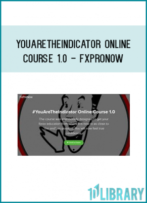 YouAreTheIndicator Online Course 1.0 - FXProNow