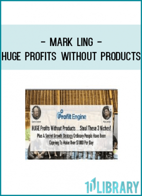 Mark Ling - Huge Profits Without Products