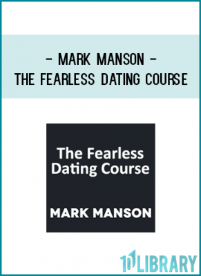 Mark Manson - The Fearless Dating Course