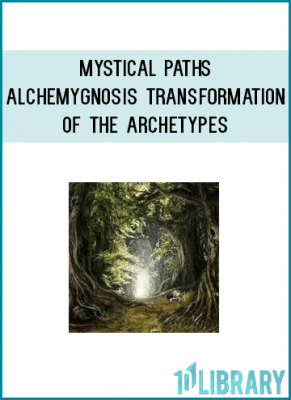 Mystical Paths - AlchemyGnosis Transformation of the Archetypes