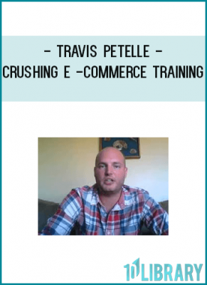 Travis Petelle - Crushing E - Commerce Training