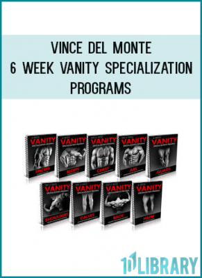 Vince Del Monte - 6 Week Vanity Specialization Programs