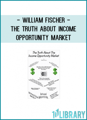 William Fischer - The Truth About Income Opportunity Market