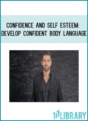CONFIDENCE and SELF ESTEEM Develop Confident Body Language