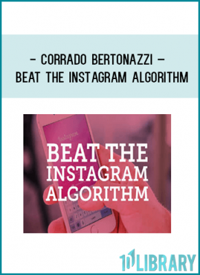 Corrado Bertonazzi – Beat the Instagram Algorithm
