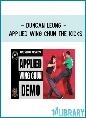 Duncan Leung - Applied Wing Chun The Kicks