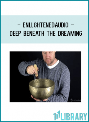 EnllghtenedAudio – Deep Beneath the Dreaming