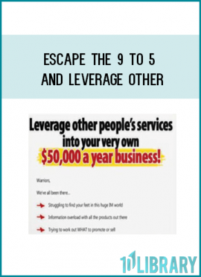 Escape The 9 to 5 and Leverage OTHER